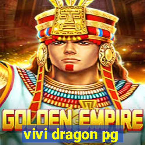 vivi dragon pg